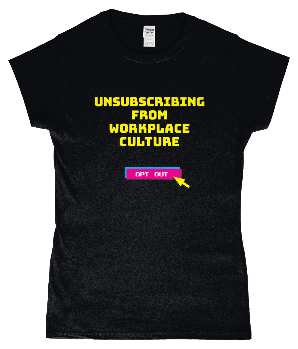 Black t-shirt with yellow text 'Unsubscribing from Workplace Culture' and a pink 'Opt Out' button on a white background.