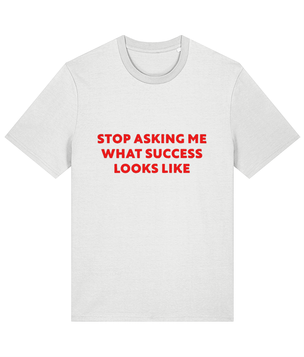 Funny Success Slogan 100% Organic Cotton Stop Asking What Success Looks Like