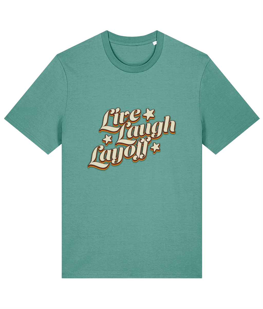 Live Love Layoff Humorous TShirt