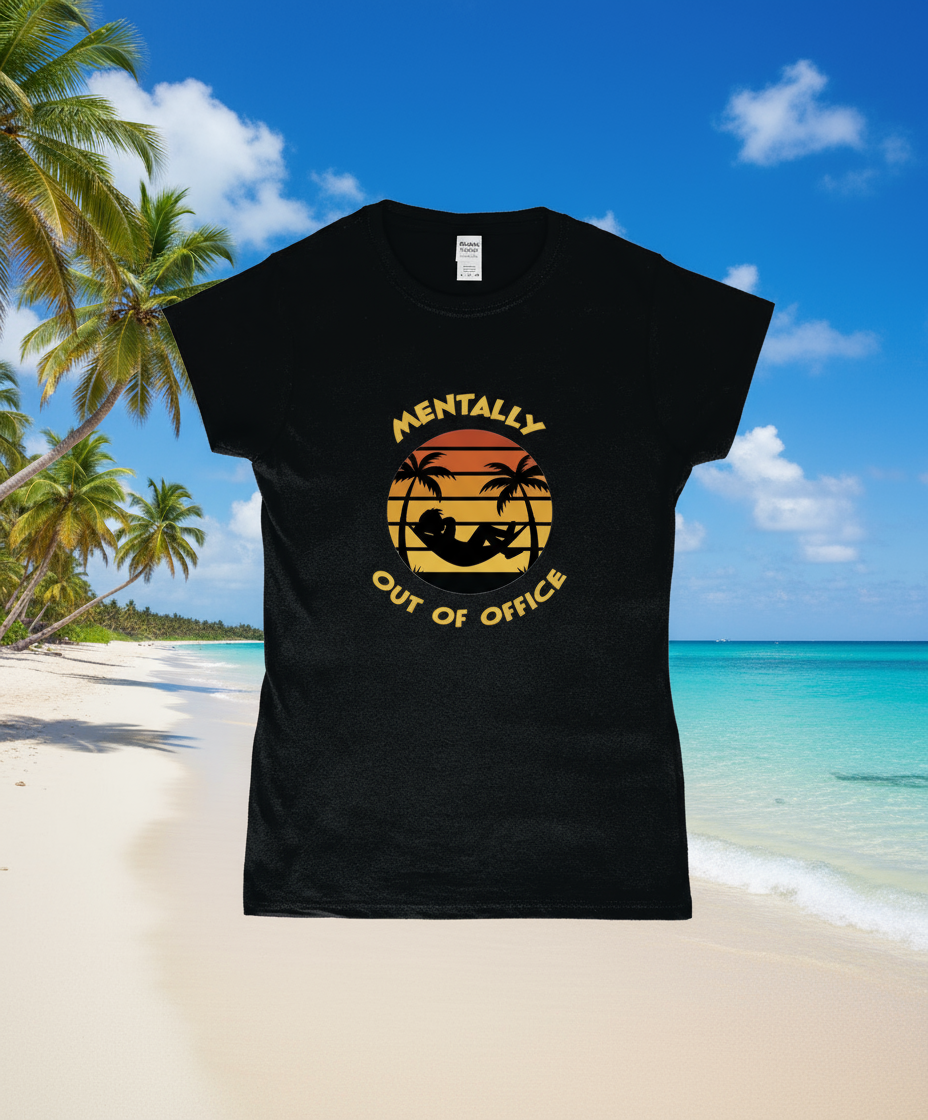 Mentally Out Of Office Tee | Ladies Fitted Ringspun T-Shirt Funny
