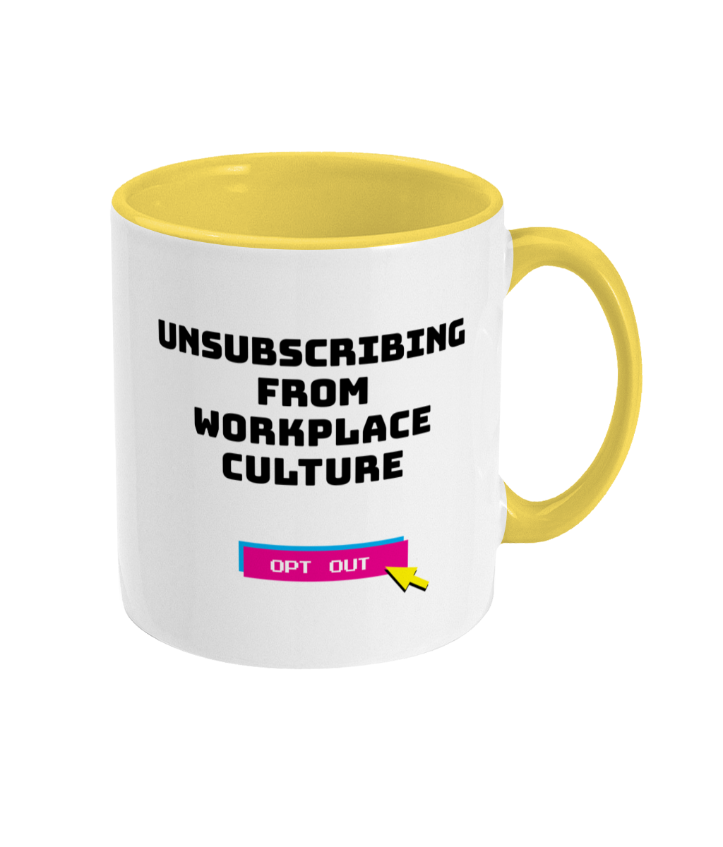Mug with text 'Unsubscribing from Workplace Culture Opt Out' on a white background