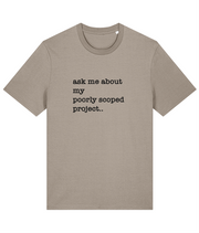 Organic Cotton Tee: Ask Me About My Poorly Scoped Project 