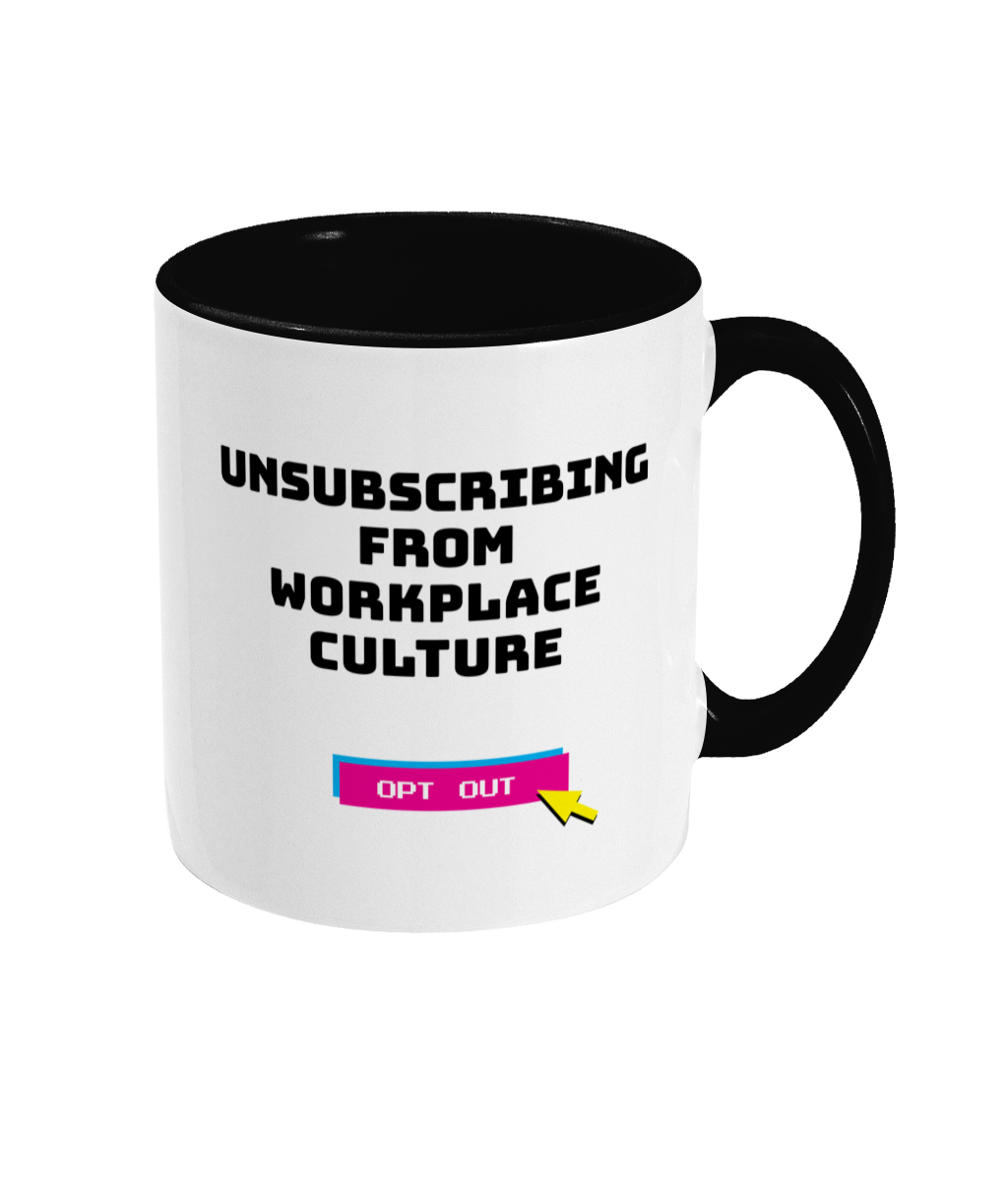 White mug with black interior and handle, featuring text 'Unsubscribing from Workplace Culture Opt Out' on a white background.